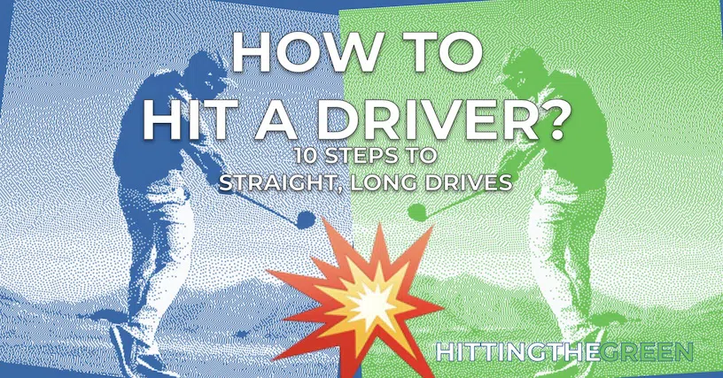 How to Hit a Driver: 10 Steps to Straight, Long Drives Article Feature Image