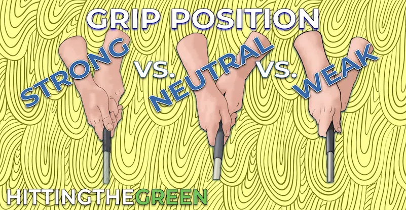 Grip Position: Strong, Weak, or Neutral - WHAT, WHY, and HOW? Article Feature Image